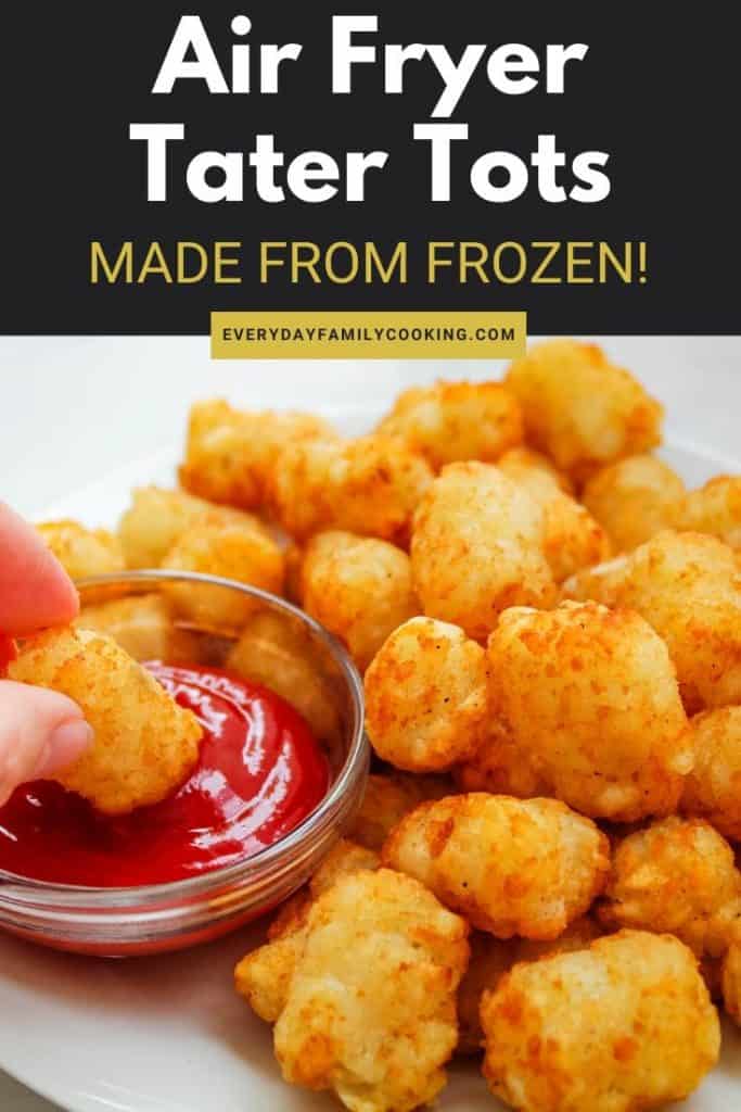 Title and Shown: Air Fryer Tater Tots Made From Frozen (with tater tot being dipped in ketchup)