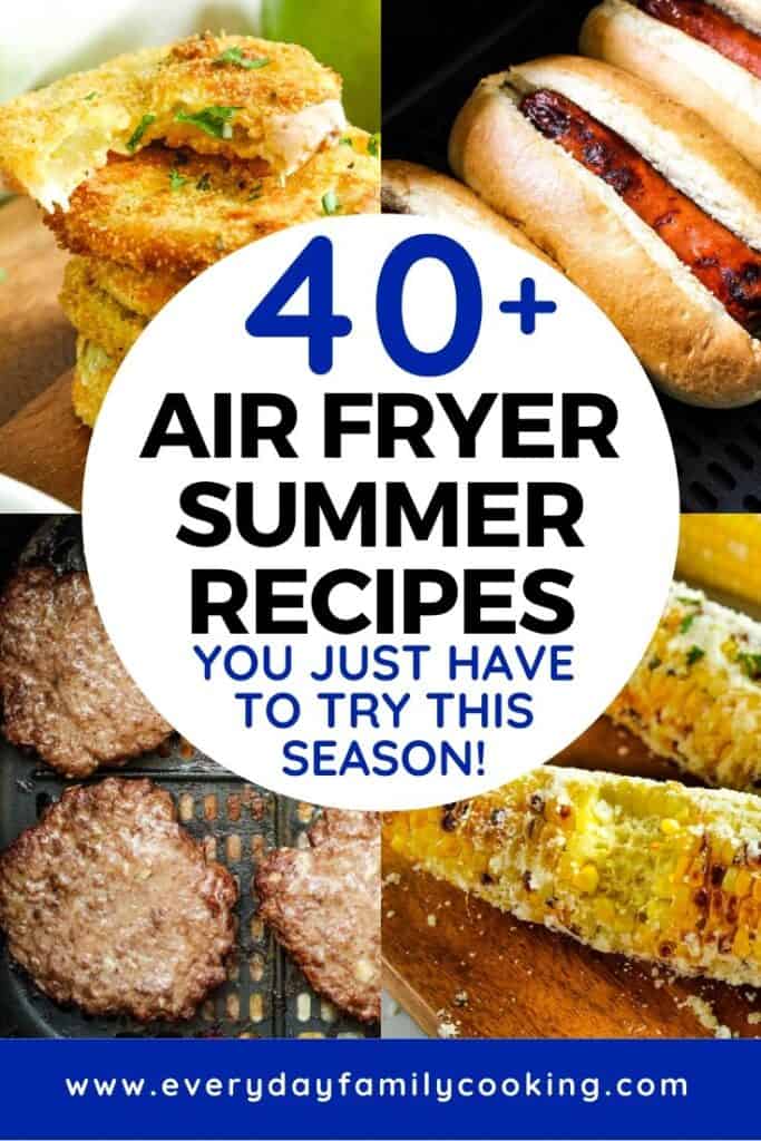 Title and Shown: 40+ Air Fryer Summer Recipes You Just Have to Try This Season! (collage)