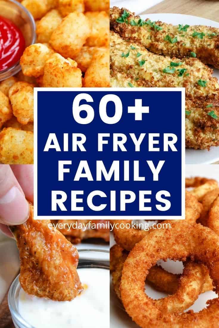 60+ Best Kid Friendly Air Fryer Recipes | Everyday Family Cooking